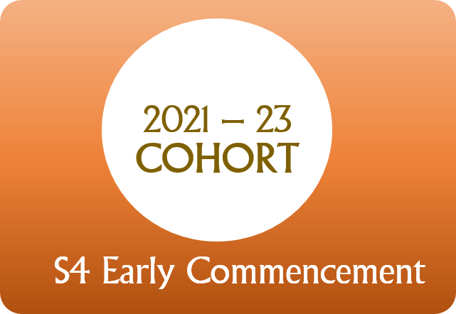 2021 – 23 Cohort  (S4 Early Commencement)
